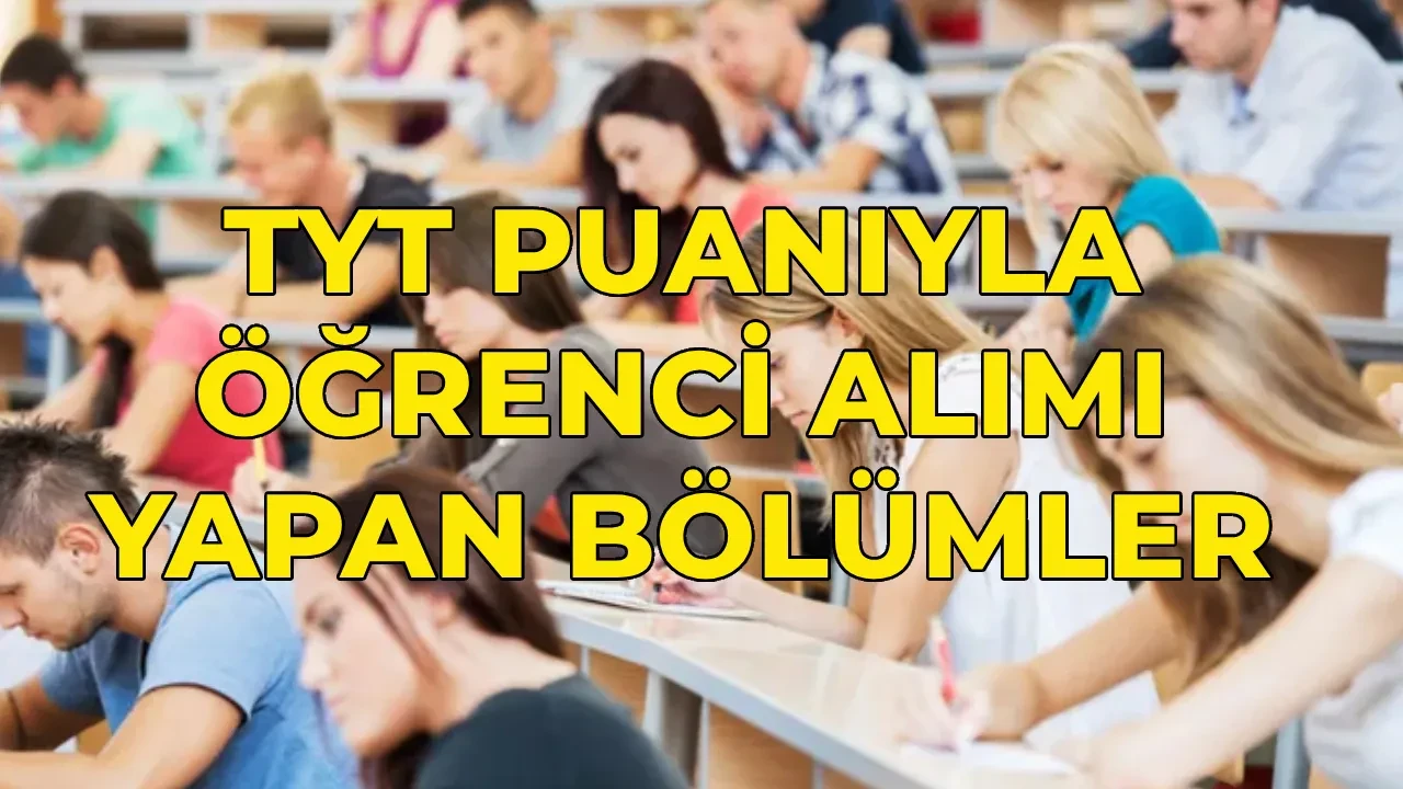 TYT puanıyla alım yapan bölümler listesi 2026! (Ön lisans) TYT puanıyla hangi bölümler öğrenci alımı yapıyor?