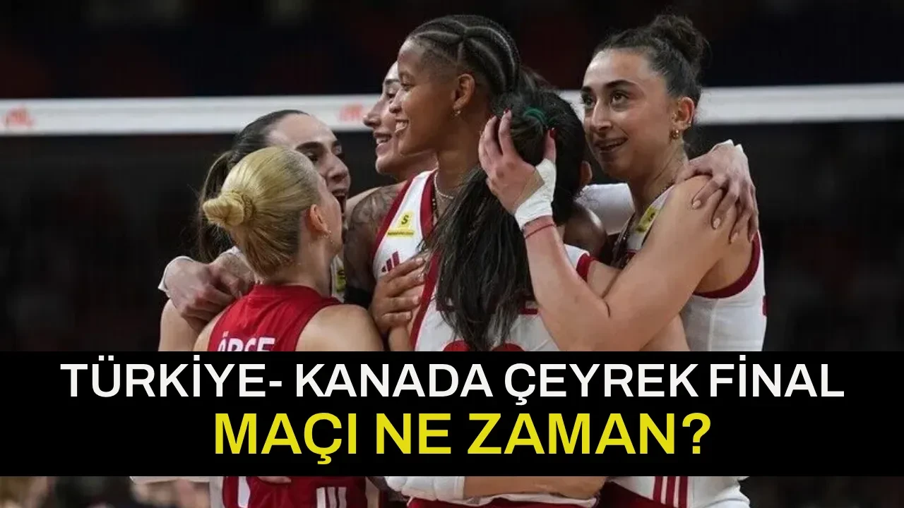 Filenin Sultanları Kanada maçı ne zaman, saat kaçta,? Türkiye VNL Çeyrek Final Maçı hangi kanalda? 
