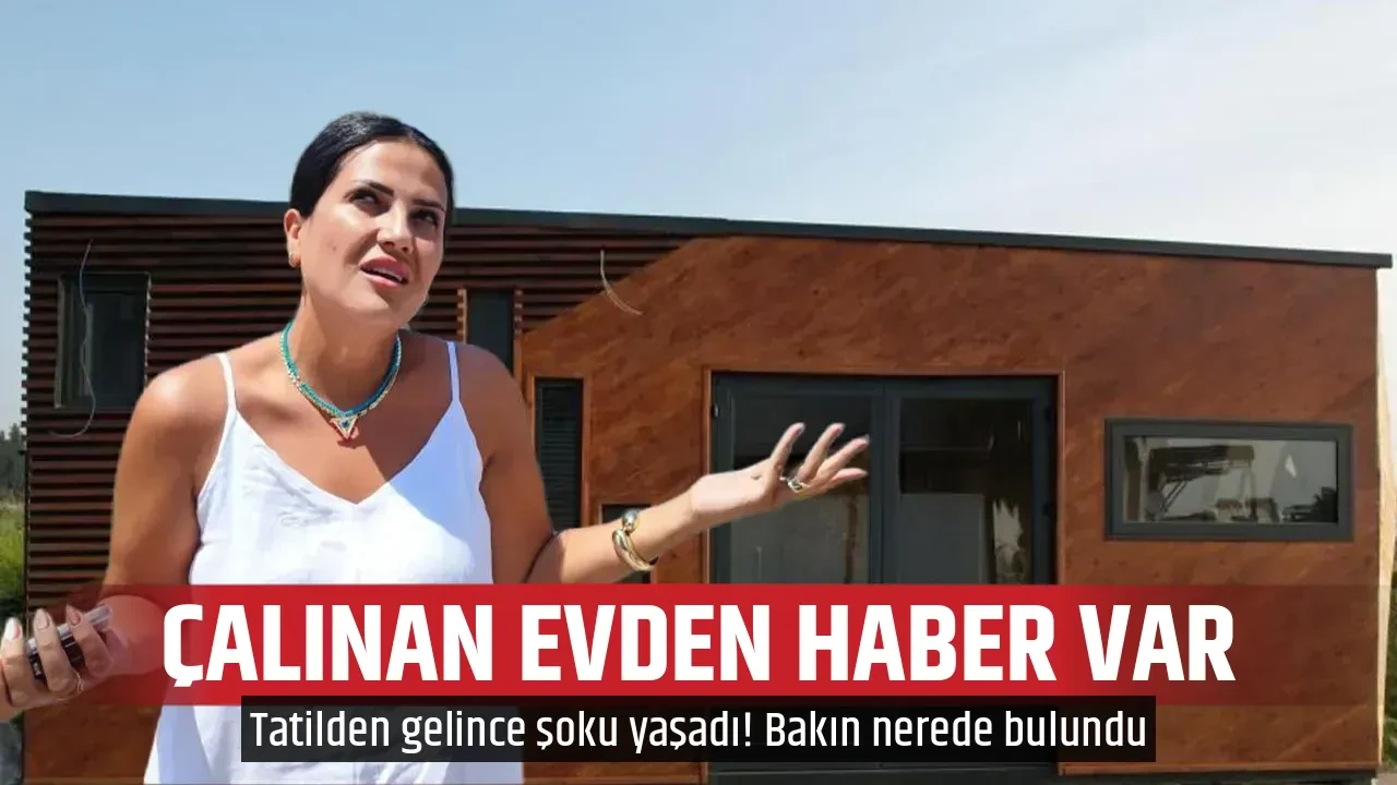 ÇALINAN EVDEN HABER VAR