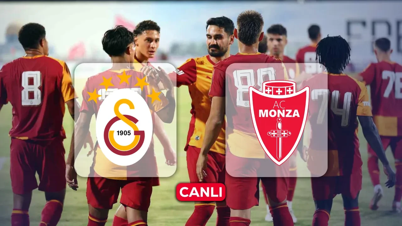 Galatasaray Monza hangi kanalda, CANLI nereden izlenir? Hazırlık maçı başlıyor