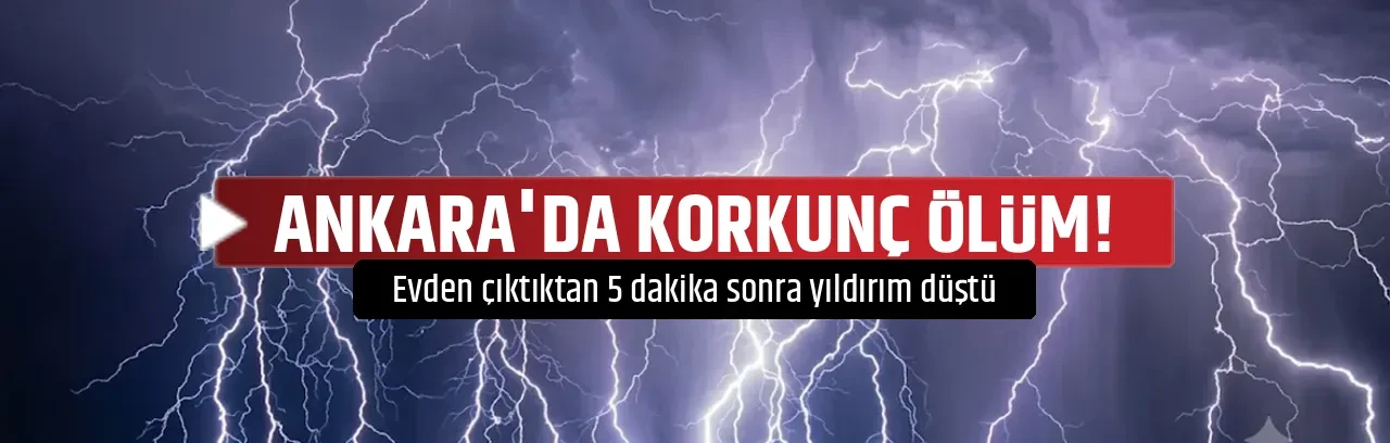 ANKARA'DA KORKUNÇ ÖLÜM!  