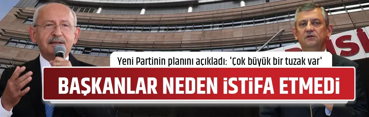 BAŞKANLAR NEDEN İSTİFA ETMEDİ