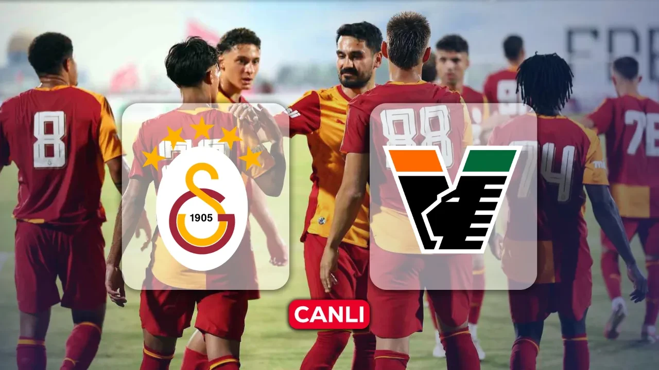 Galatasaray Venezia CANLI yayın: Galatasaray Venezia maçı hangi kanalda, CANLI nereden izlenir?