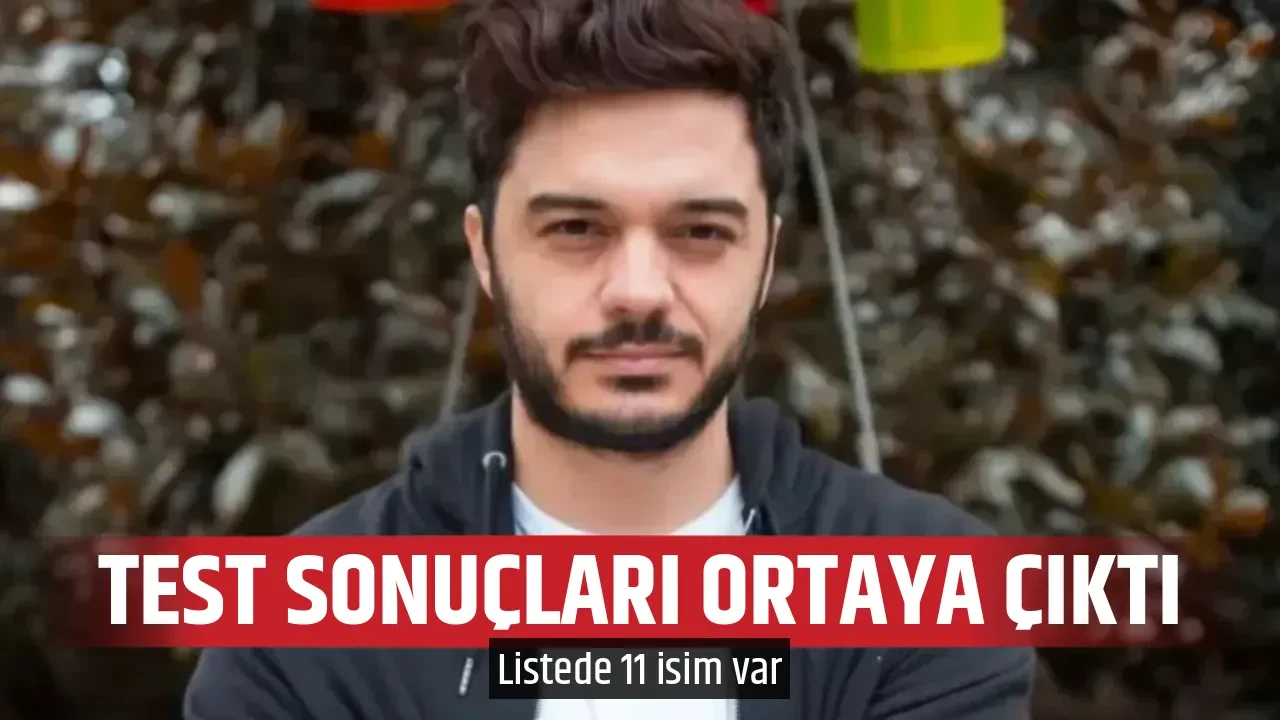 TEST SONUÇLARI ORTAYA ÇIKTI