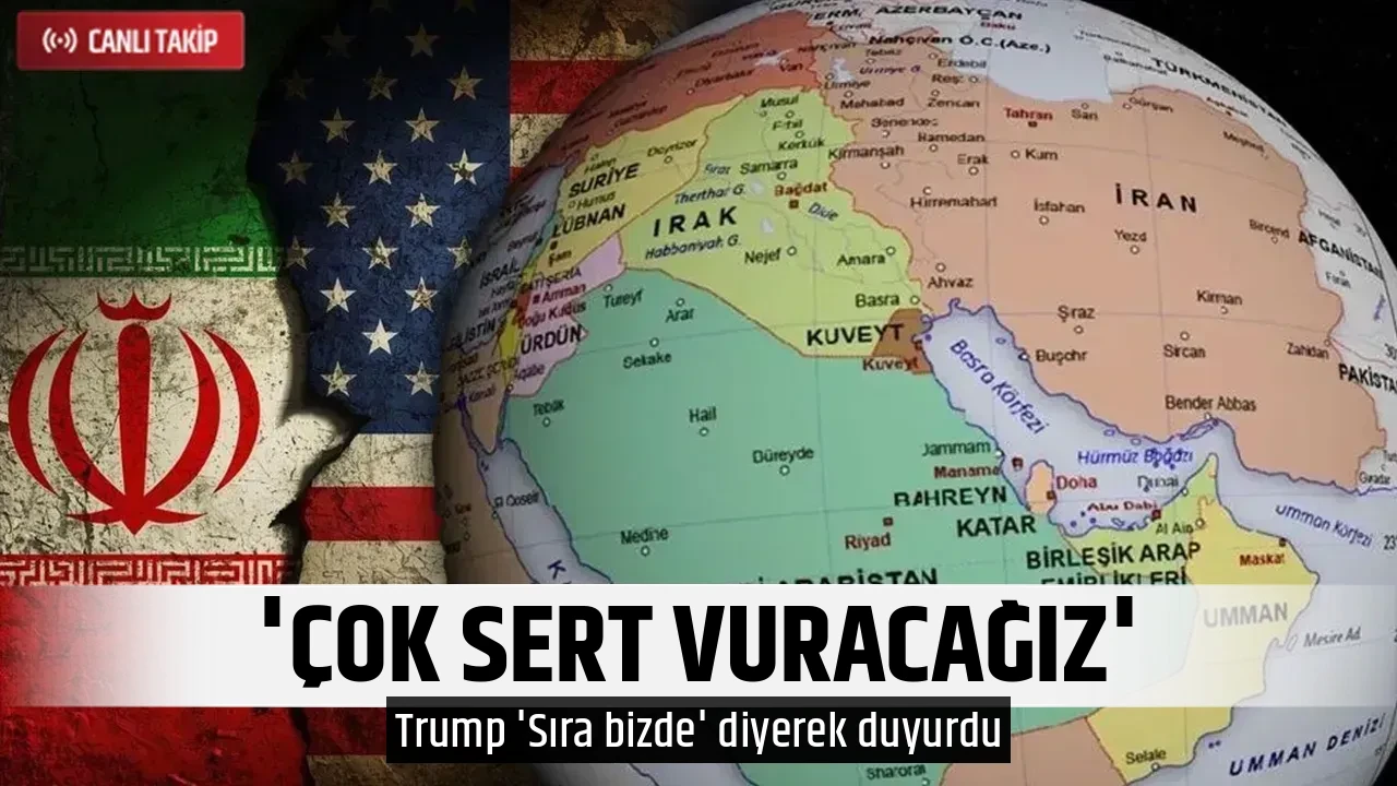 'ÇOK SERT VURACAĞIZ'