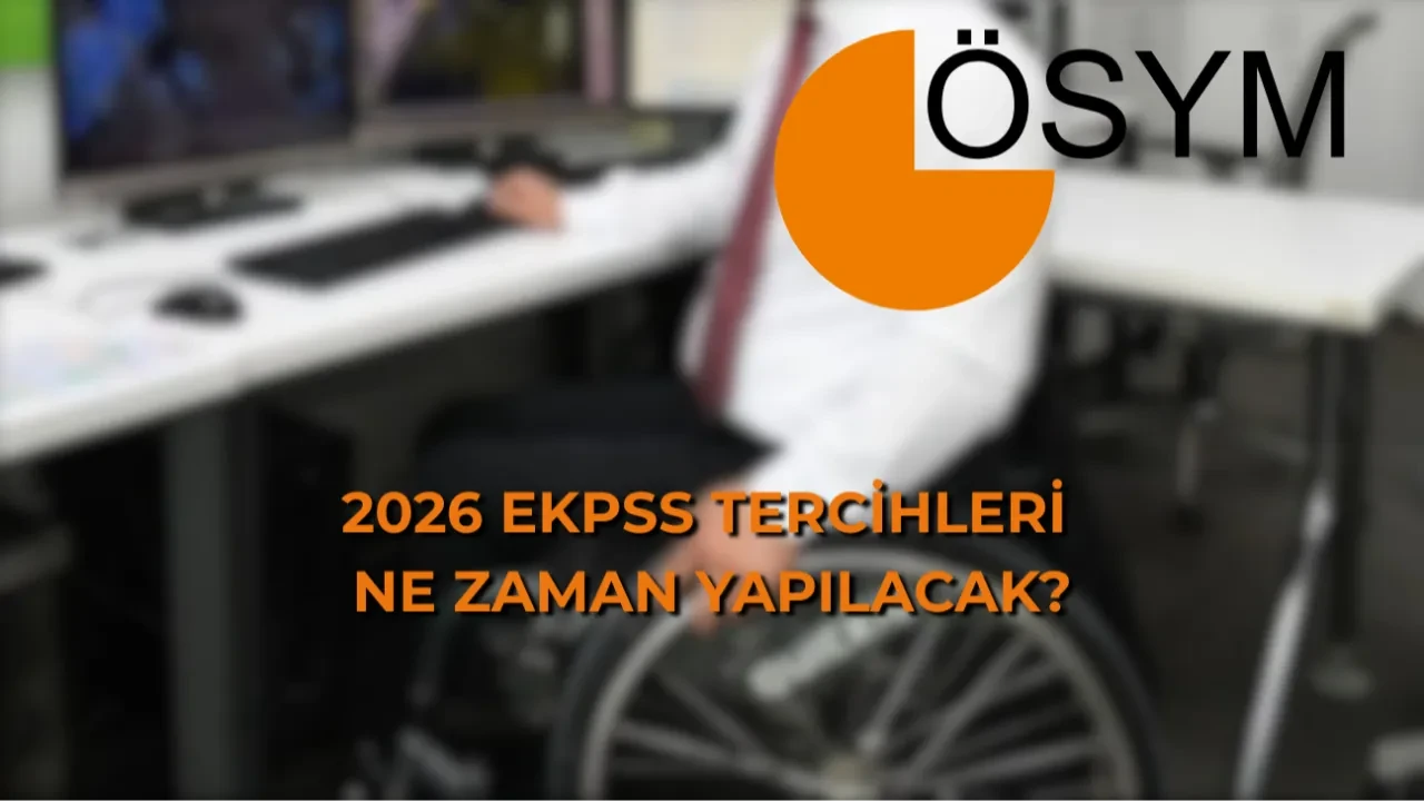 EKPSS tercihleri ne zaman 2026: EKPSS tercihleri hangi tarihlerde başlayacak?