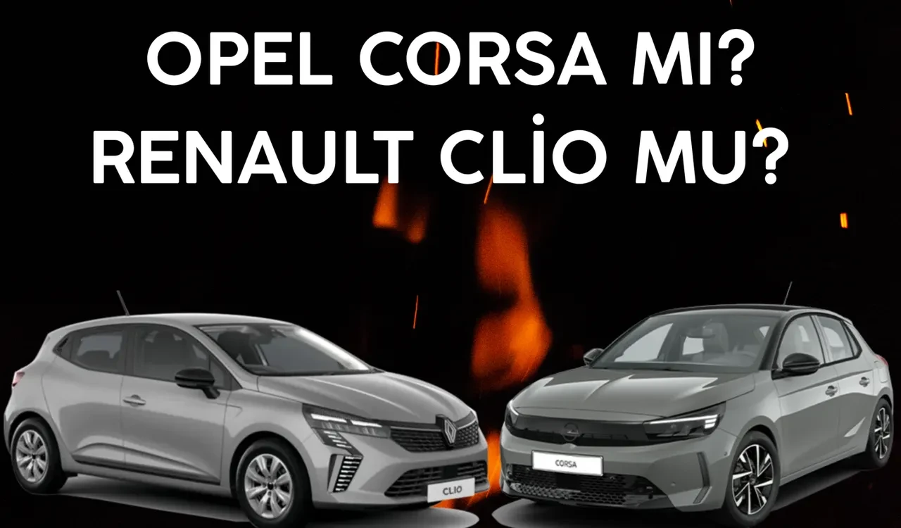 Renault Clio mu, Opel Corsa mı? Hangisi daha mantıklı?