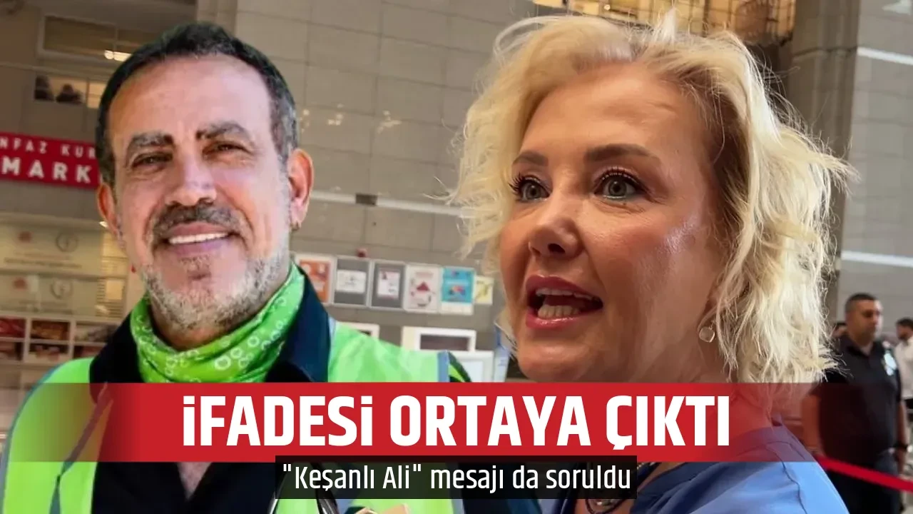 İFADESİ ORTAYA ÇIKTI