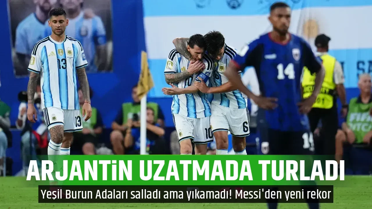 Arjantin uzatmada tur atladı! Yeşil Burun Adaları salladı ama yıkamadı