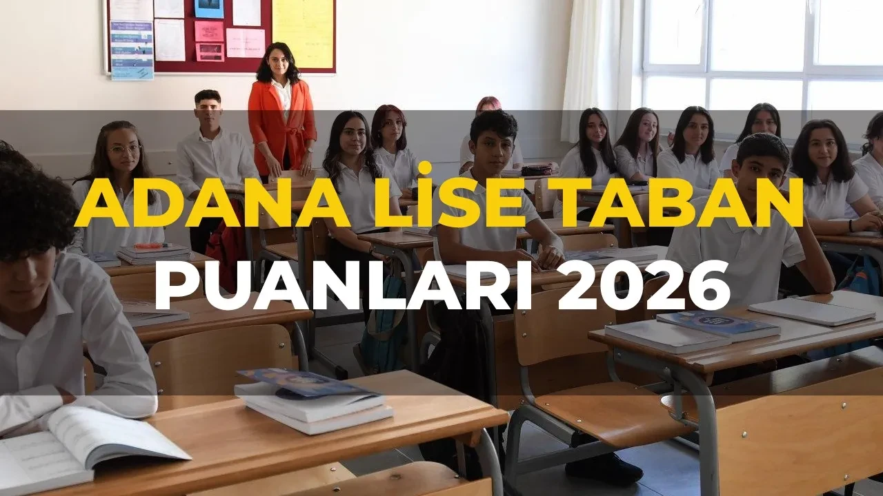 Adana lise taban puanları 2026 ve LGS yüzdelik dilimleri ve okul kontenjanları! Fen Lisesi, Anadolu Lisesi, Sosyal Bilimler