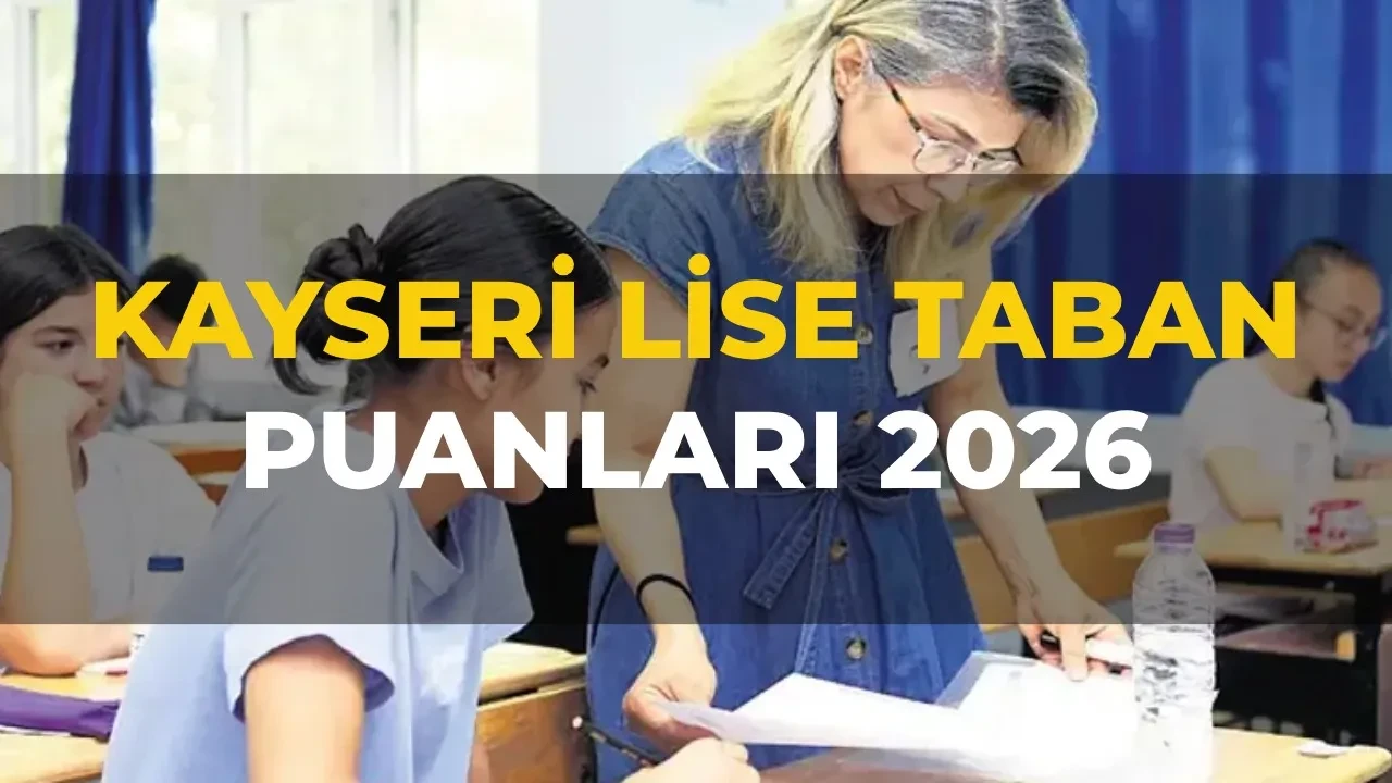 Kayseri lise taban puanları 2026 ve LGS yüzdelik dilimleri ve okul kontenjanları! Fen Lisesi, Anadolu Lisesi, Sosyal Bilimler