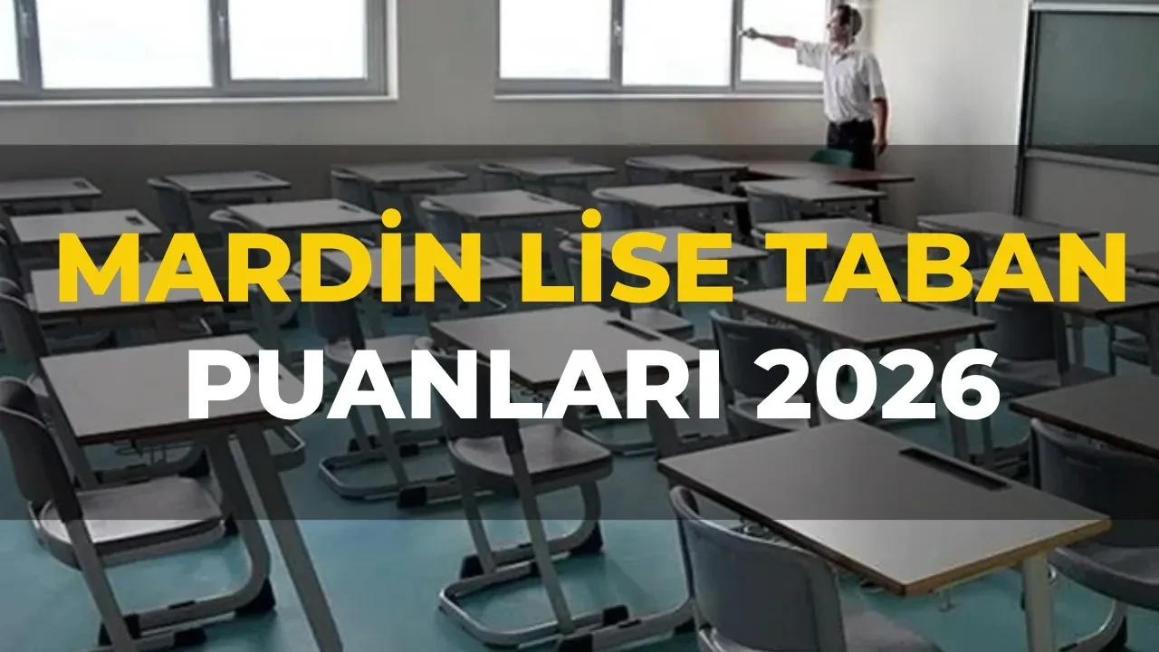 Mardin lise taban puanları 2026 ve LGS yüzdelik dilimleri ve okul kontenjanları! Fen Lisesi, Anadolu Lisesi, Sosyal Bilimler