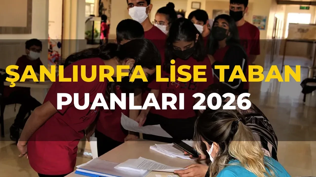 Şanlıurfa lise taban puanları 2026 ve LGS yüzdelik dilimleri ve okul kontenjanları! Fen Lisesi, Anadolu Lisesi, Sosyal Bilimler