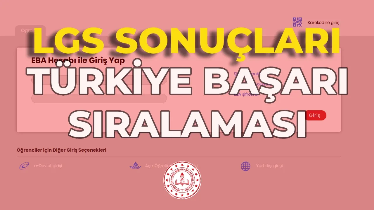  Türkiye başarı sıralaması  ve LGS sınav sonuçları 2026: LGS sonuçları, il ve genel başarı sıralaması açıklandı mı?