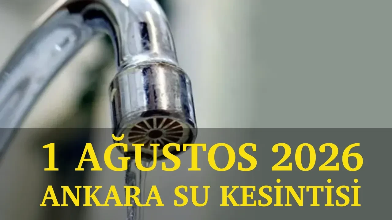 ASKİ su kesintisi 1 Ağustos 2026! Ankara'da sular ne zaman gelecek? Sincan, Keçiören ve Polatlı su kesintisi sorgulama