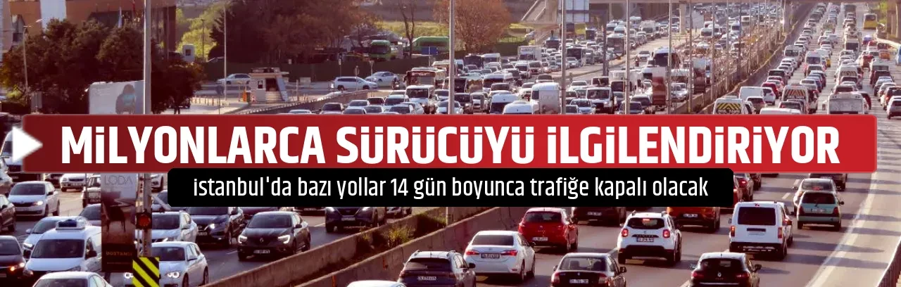 MİLYONLARCA SÜRÜCÜYÜ İLGİLENDİRİYOR