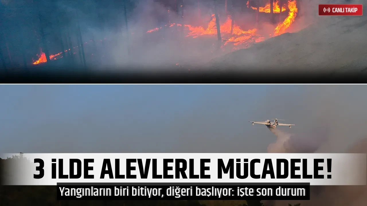 3 İLDE ALEVLERLE MÜCADELE!