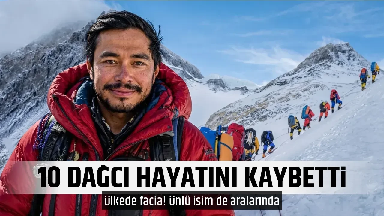 10 DAĞCI HAYATINI KAYBETTİ