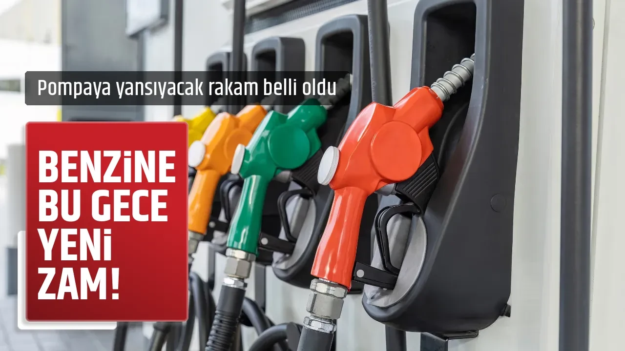 BENZİNE BU GECE YENİ ZAM!