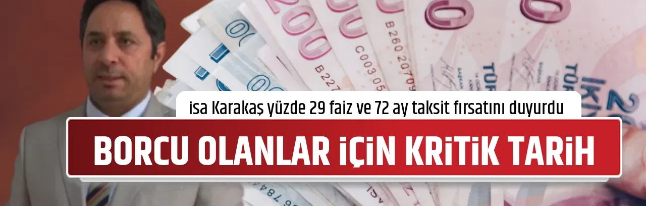 BORCU OLANLAR İÇİN KRİTİK TARİH