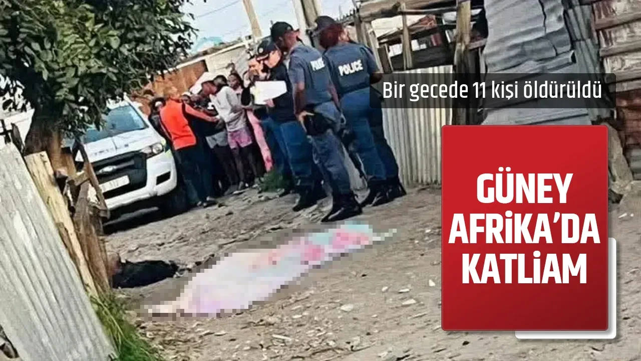 GÜNEY AFRİKA'DA KATLİAM YAŞANDI