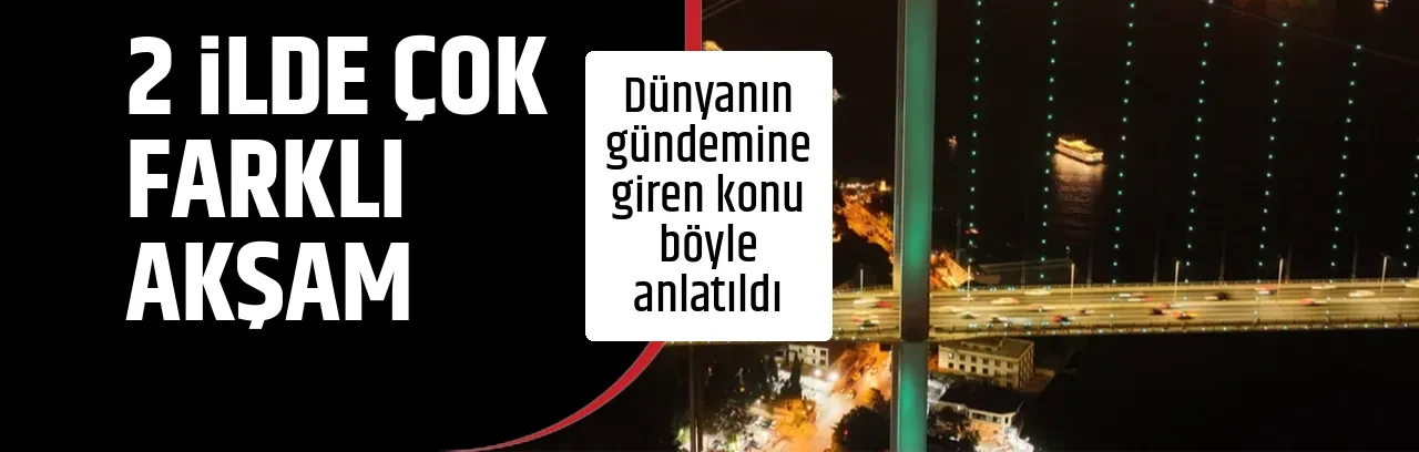 2 İLDE ÇOK FARKLI AKŞAM