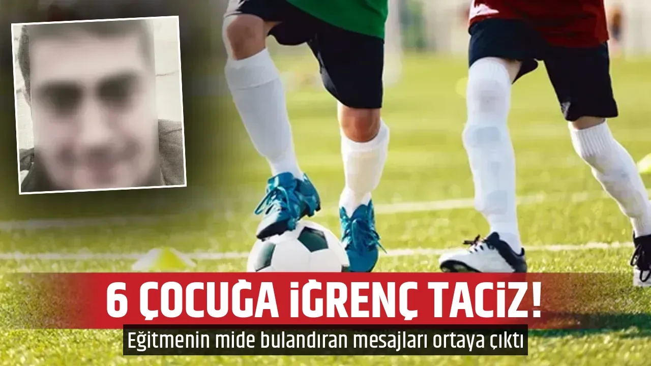 6 ÇOCUĞA İĞRENÇ TACİZ!