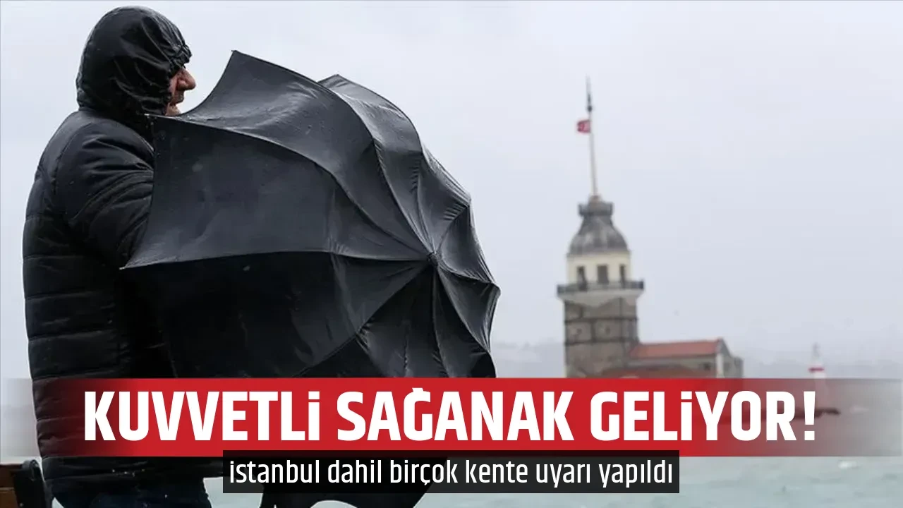 KUVVETLİ SAĞANAK GELİYOR!
