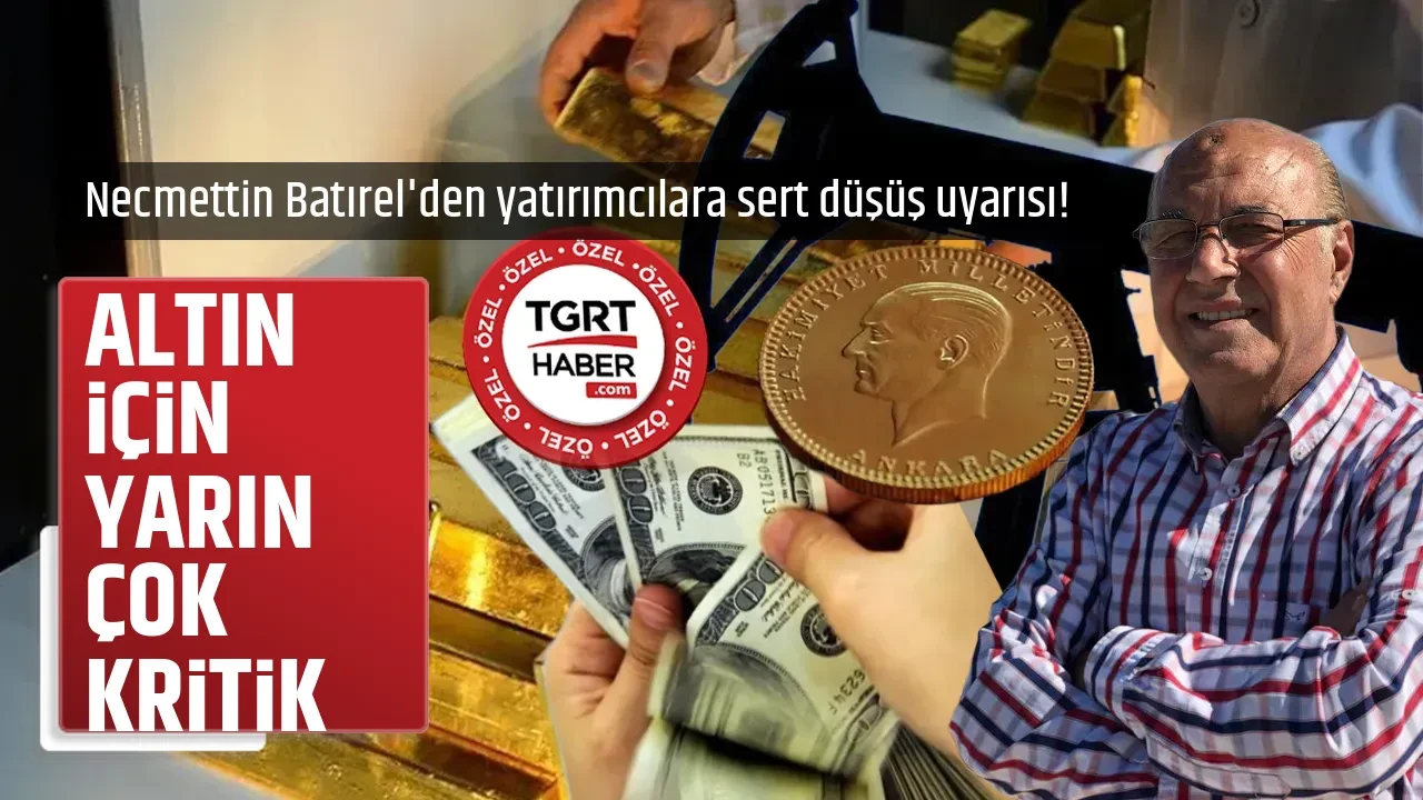 ALTIN İÇİN YARIN ÇOK KRİTİK