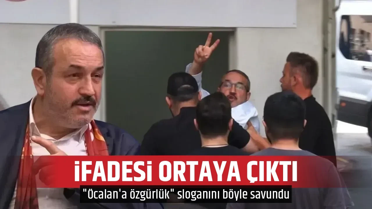 İFADESİ ORTAYA ÇIKTI