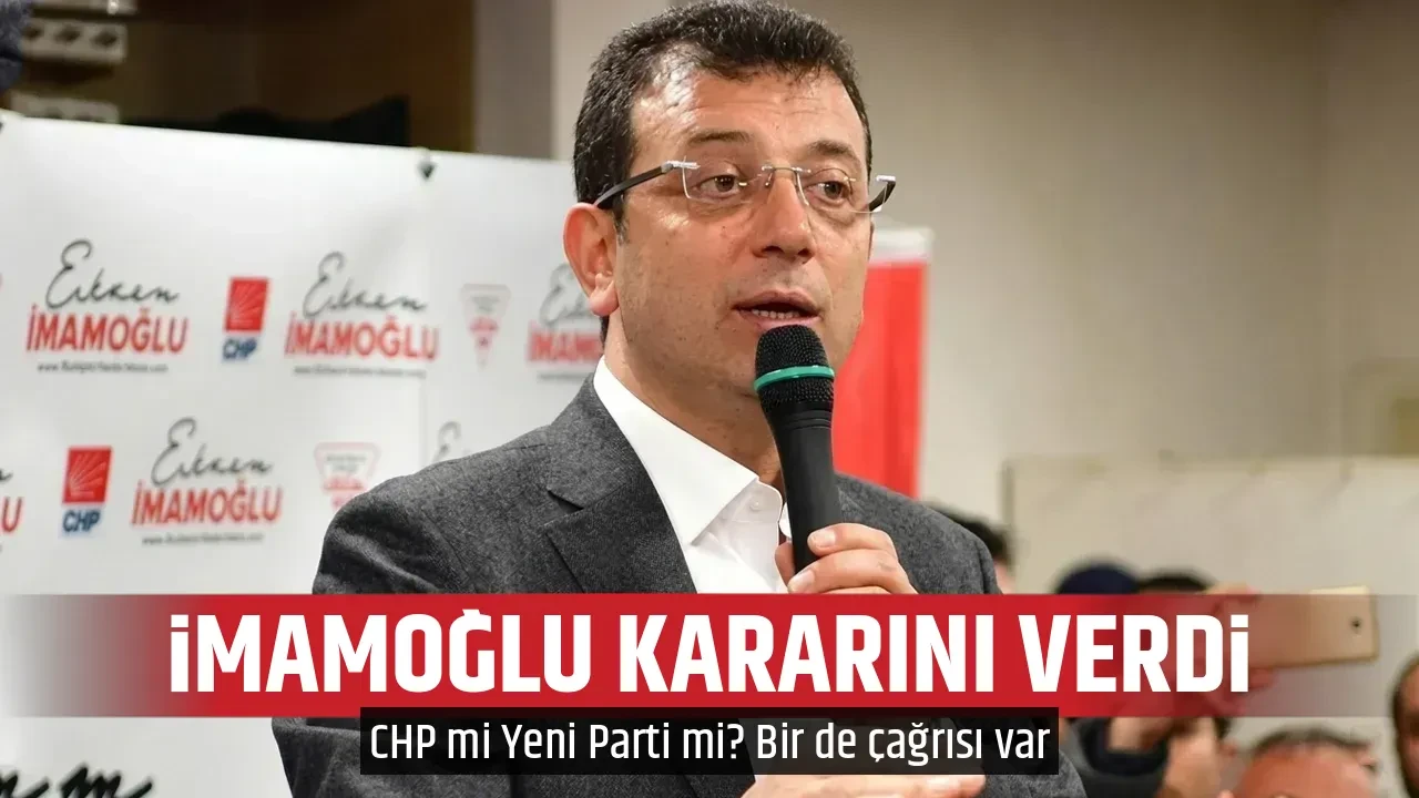İMAMOĞLU KARARINI VERDİ