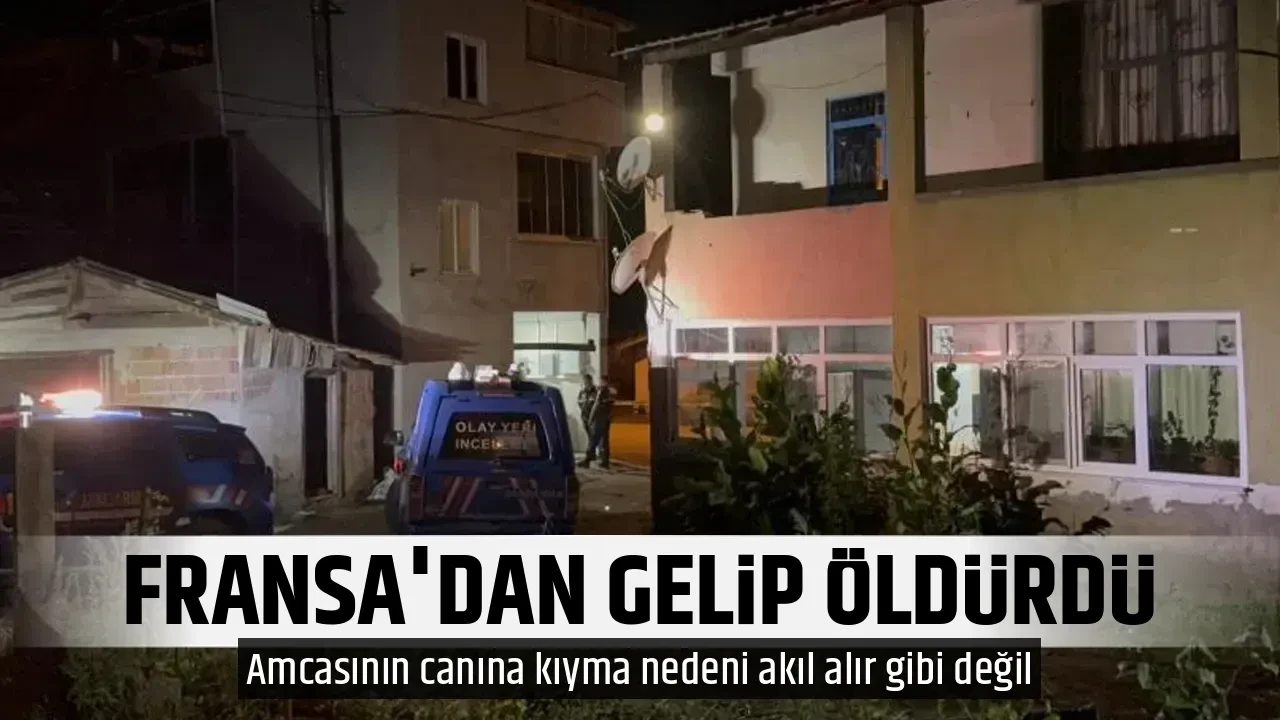 FRANSA'DAN GELİP ÖLDÜRDÜ