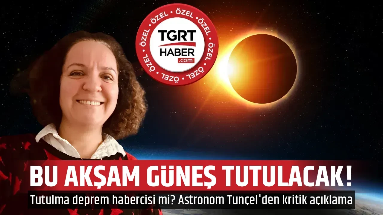 BU AKŞAM GÜNEŞ TUTULACAK!