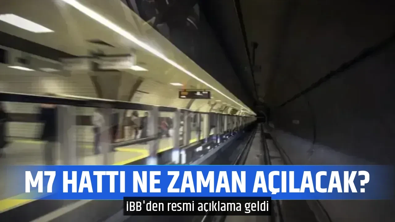 M7 HATTI NE ZAMAN AÇILACAK?