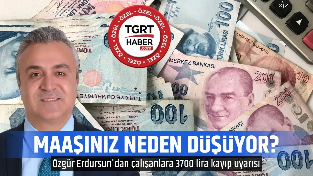 MAAŞINIZ NEDEN DÜŞÜYOR?