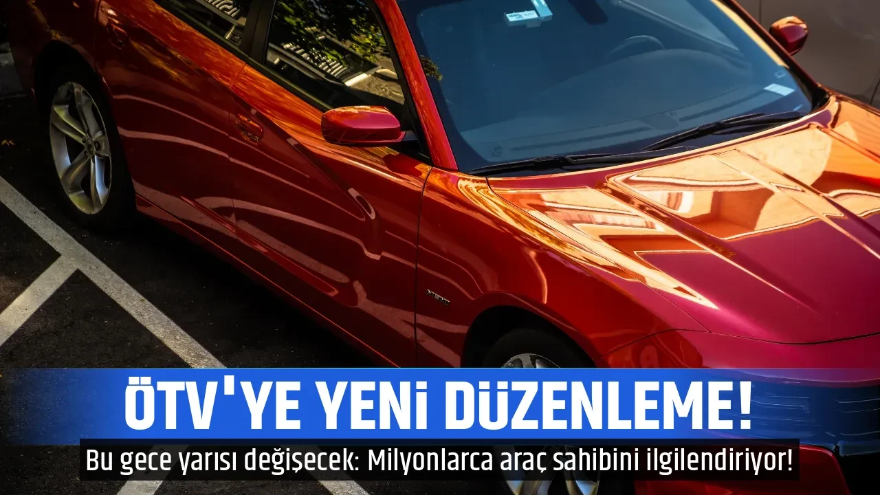 ÖTV'YE YENİ DÜZENLEME!