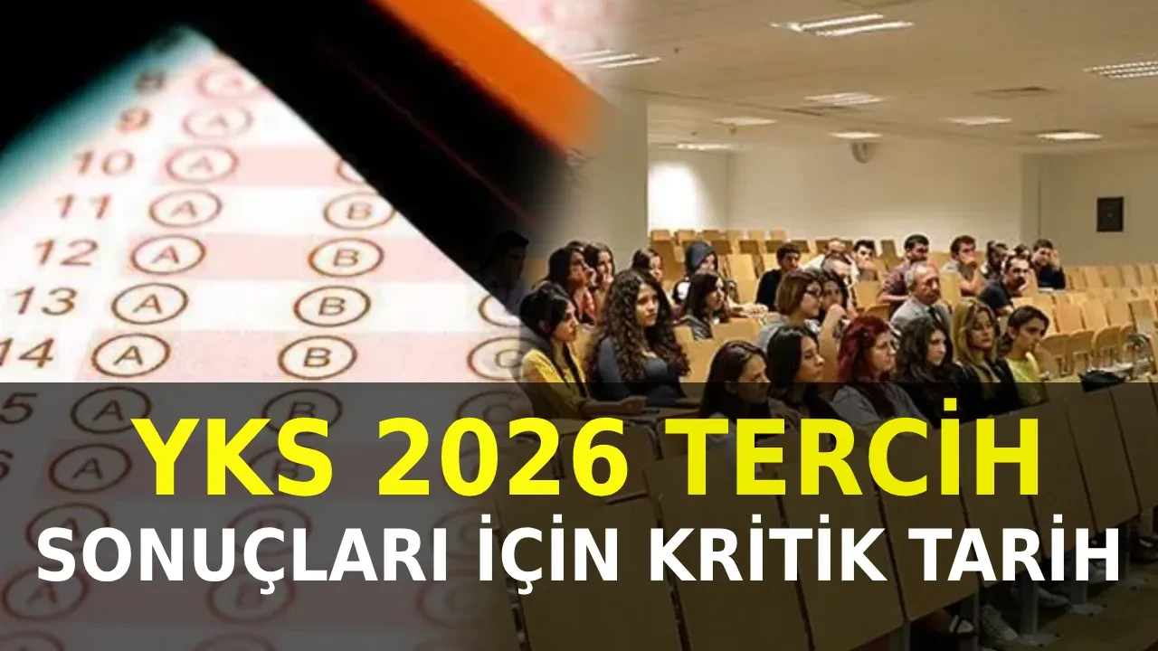 YKS tercih sonuçları 2026 için kritik tarih: YKS (üniversite) yerleştirme sonuçları ne zaman açıklanacak?