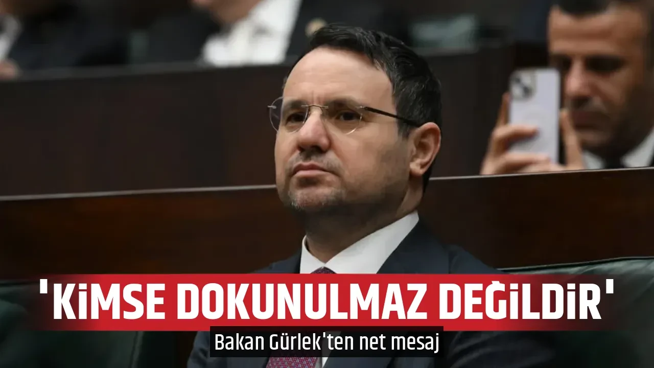 'KİMSE DOKUNULMAZ DEĞİLDİR'