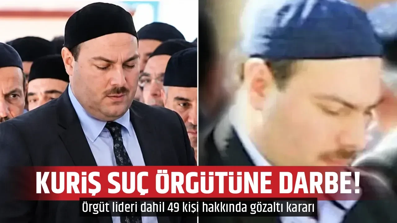 KURİŞ SUÇ ÖRGÜTÜNE DARBE!