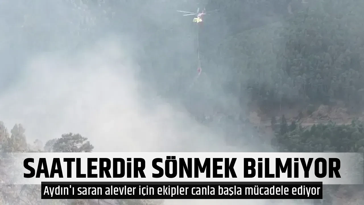 SAATLERDİR SÖNMEK BİLMİYOR
