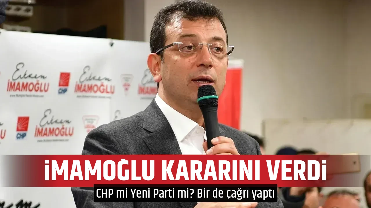 İMAMOĞLU KARARINI VERDİ