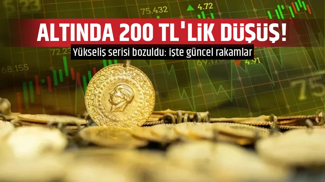 ALTINDA 200 TL'LİK DÜŞÜŞ!