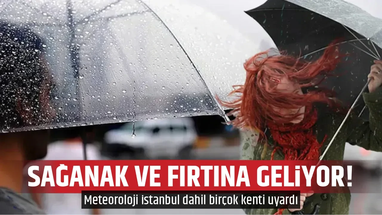 SAĞANAK VE FIRTINA GELİYOR!