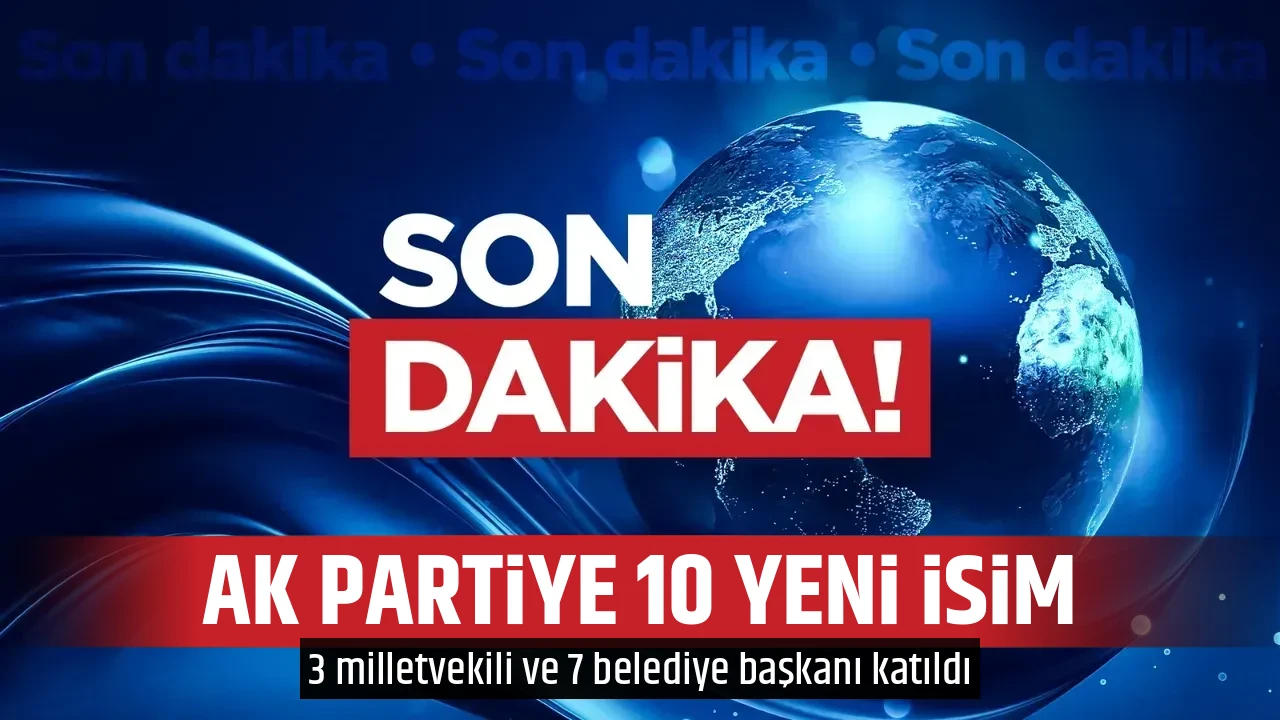 AK PARTİYE 10 YENİ İSİM