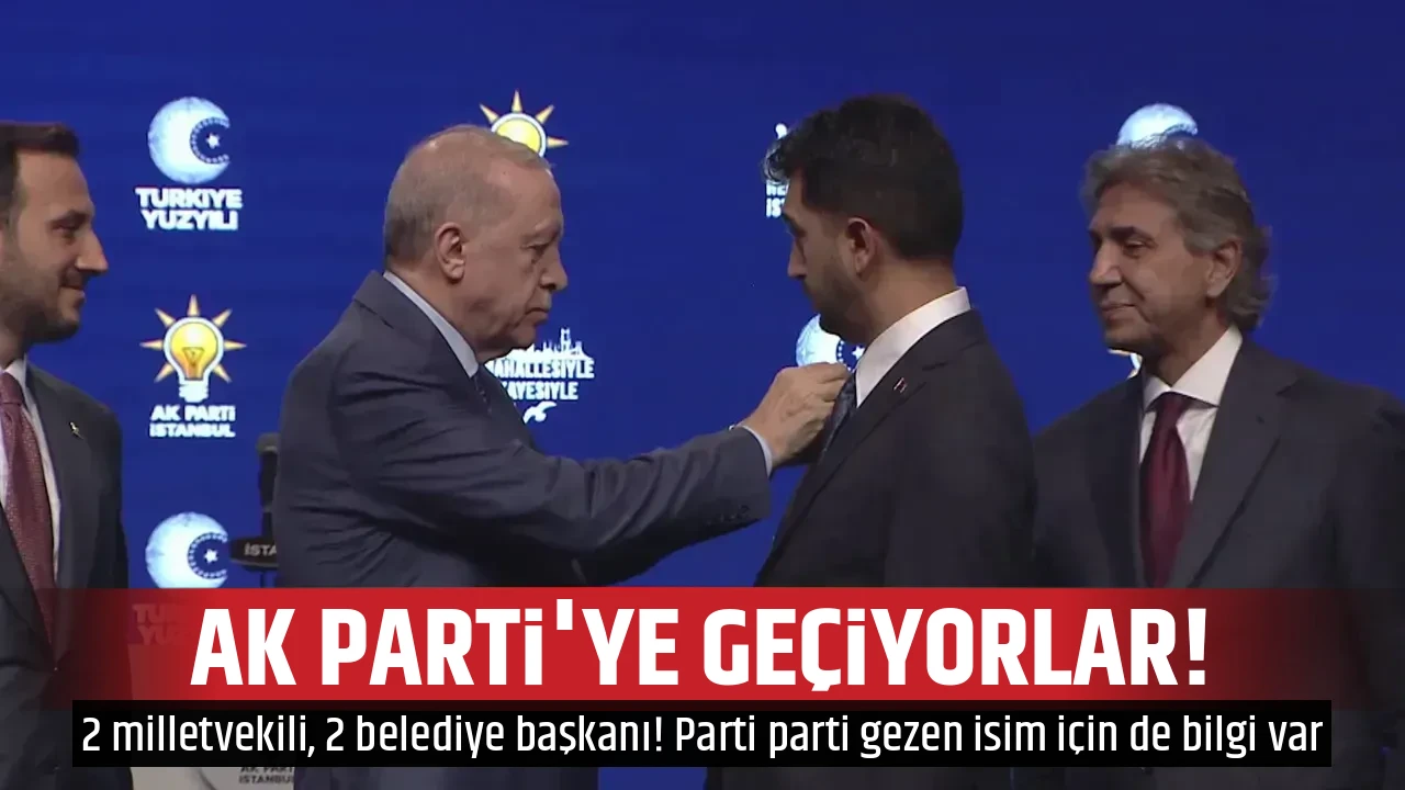 AK PARTİ'YE GEÇİYORLAR!