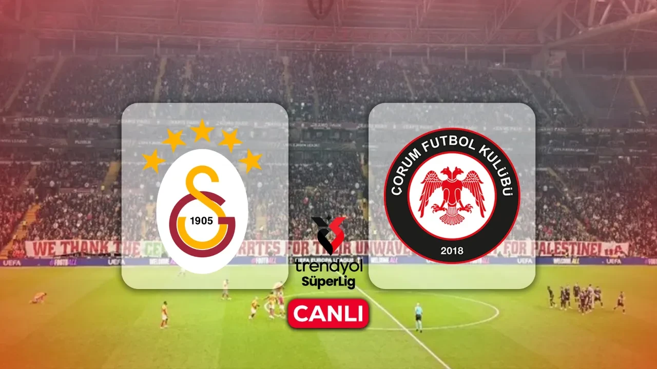 Galatasaray Çorum FK CANLI nereden izlenir? Maç kadrosu açıklandı