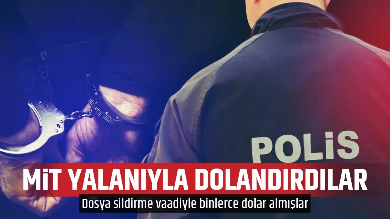 MİT YALANIYLA DOLANDIRDILAR