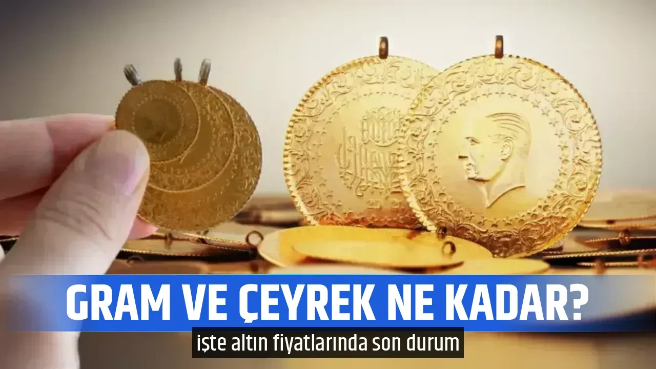 GRAM VE ÇEYREK NE KADAR?