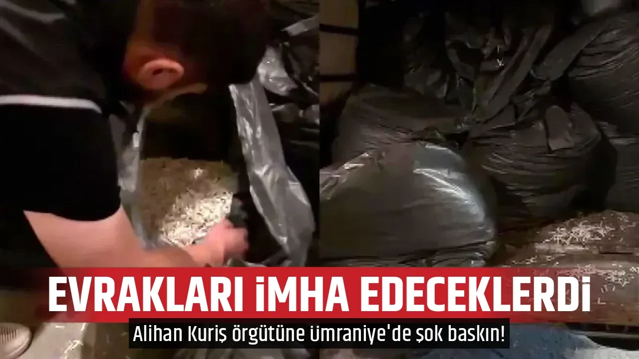EVRAKLARI İMHA EDECEKLERDİ