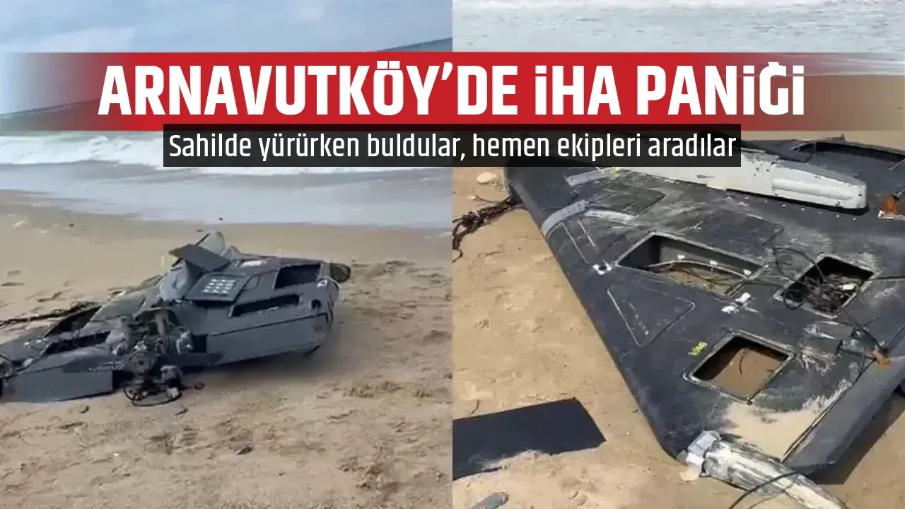 ARNAVUTKÖY’DE İHA PANİĞİ
